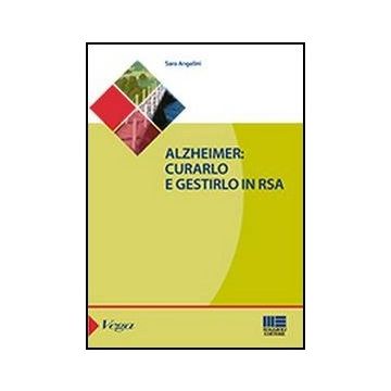 Alzheimer. Curarlo E Gestirlo In Rsa