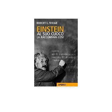 Einstein Al Suo Cuoco La Raccontava Cosi'