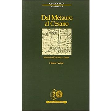 Dal Metauro Al Cesano. Itinerari Nell'entroterra Fanese