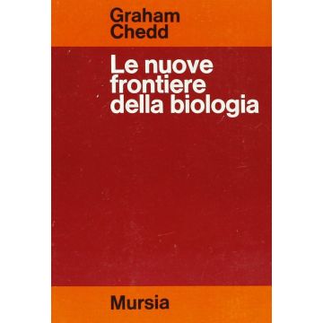 Le nuove frontiere della biologia graham chedd mursia