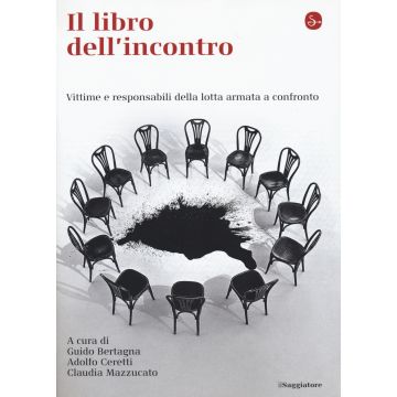 Il libro dell'incontro vittime e responsabili della lotta armata a confronto bertagna ceretti mazzucato il saggiatore