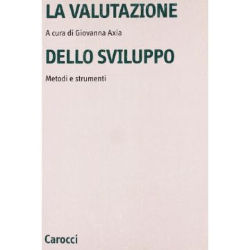 La Valutazione Dello Sviluppo. Manuale Di Metodi E Strumenti 