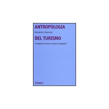 Antropologia Del Turismo. Strategie Di Ricerca E Contesti Etnografici