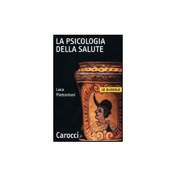La Psicologia Della Salute  - Pietrantoni Luca - Carocci - 9788843019038