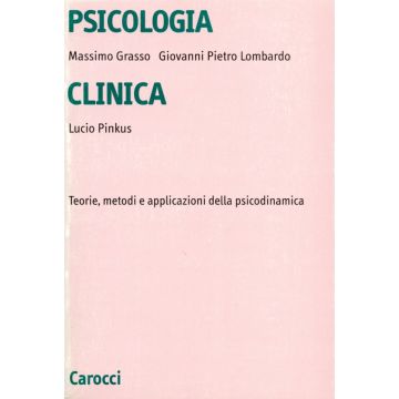 Psicologia clinica. Teoria, metodi e applicazioni della psicodinamica