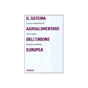 Il sistema agroalimentare dell'Unione Europea. Economia e politiche