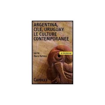 Argentina, Cile, Uruguay: Le Culture Contemporanee