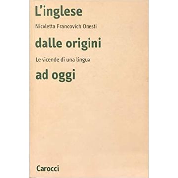 L'inglese dalle origini ad oggi. Le vicende di una lingua