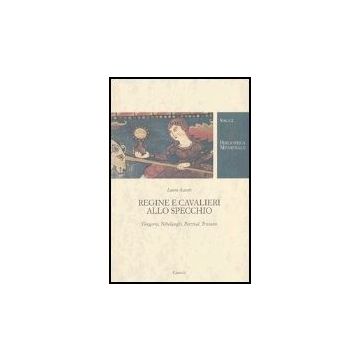 Regine E Cavalieri Allo Specchio. Gregorio, Nibelunghi, Parzival, Tristano