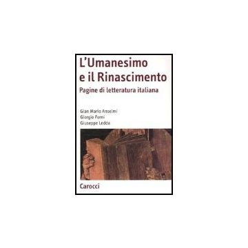 L' Umanesimo E Il Rinascimento. Pagine Di Letteratura Italiana 
