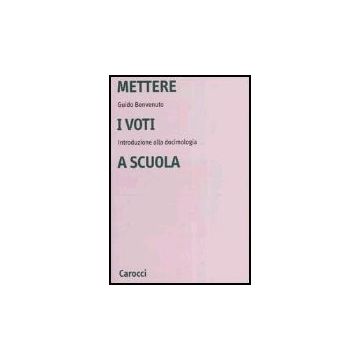 Mettere I Voti A Scuola. Introduzione Alla Docimologia