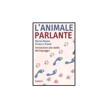L' Animale Parlante. Introduzione Allo Studio Del Linguaggio 