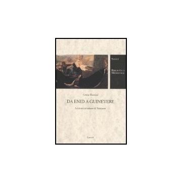 Da Enid A Guinevere. Le Storie Arturiane Di Tennyson