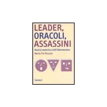 Leader, Oracoli, Assassini. Analisi Semiotica Dell'informazione