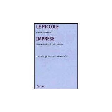 Le Piccole Imprese. Struttura, Gestione, Percorsi Evolutivi 
