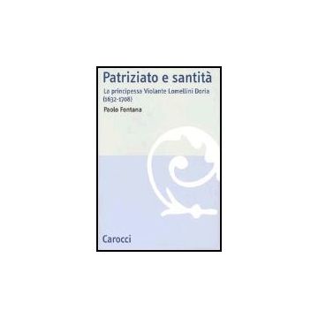 Patriziato E Santita. La Principessa Violante Lomellini Doria (1632-1708)