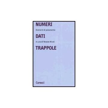 Numeri, Dati, Trappole. Elementi Di Psicometria