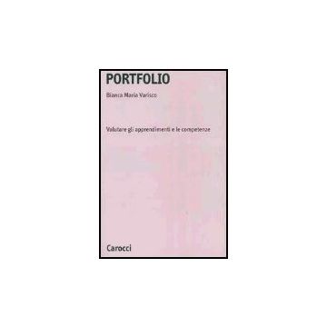Portfolio. Valutare Gli Apprendimenti E Le Competenze
