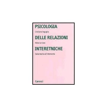 Psicologia Delle Relazioni Interetniche. Dalla Teoria All'intervento