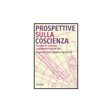 Prospettive Sulla Coscienza. Processi Di Sviluppo E Comprensione Sociale