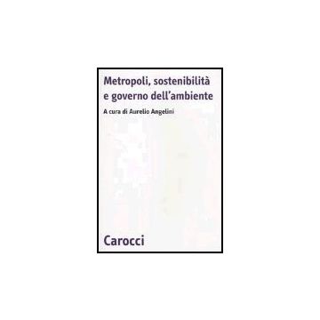 Metropoli, Sostenibilita' E Governo Dell'ambiente