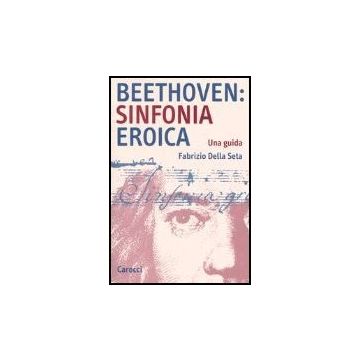 Beethoven: Sinfonia Eroica. Una Guida
