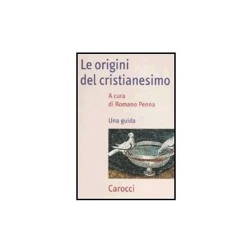 Le Origini Del Cristianesimo. Una Guida 