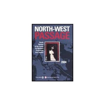 North-west Passage. Yearly Review Of The Centre For Northern Performing Arts Studies (2004). Vol. 1