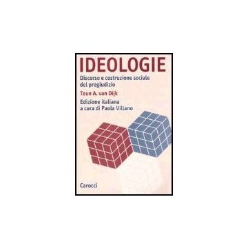 Ideologie. Discorso E Costruzione Sociale Del Pregiudizio