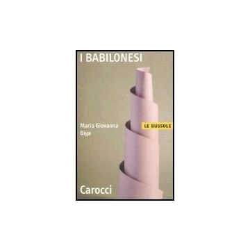 I Babilonesi  - Biga M. Giovanna - Carocci - 9788843031009