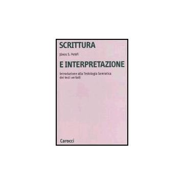 Scrittura E Interpretazione. Introduzione Alla Testologia Semiotica Dei Testi Verbali