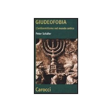 Giudeofobia. L'antisemitismo Nel Mondo Antico