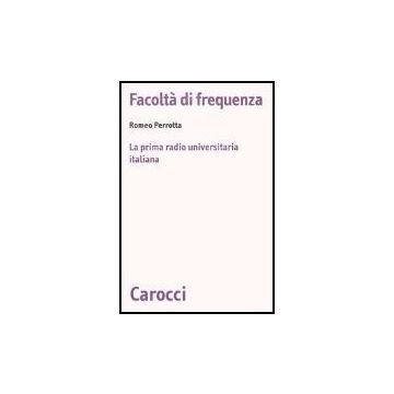 Facolta' Di Frequenza. La Prima Radio Universitaria Italiana