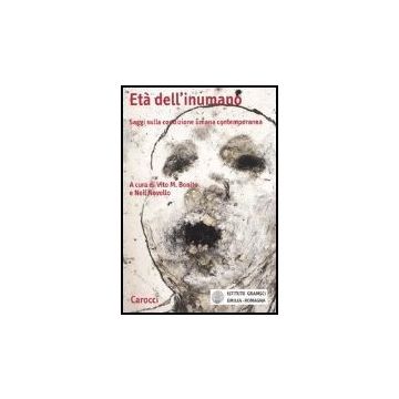 Eta' Dell'inumano. Saggi Sulla Condizione Umana Contemporanea
