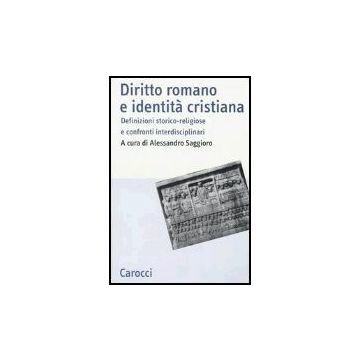 Diritto Romano E Identita' Cristiana. Definizioni Storico-religiose E Confronti Interdisciplinari