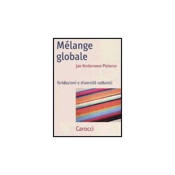 Melange Globale. Ibridazioni E Diversita' Culturali