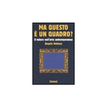 Ma Questo E' Un Quadro? Il Valore Nell'arte Contemporanea