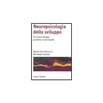 Neuropsicologia Dello Sviluppo. Principali Patologie Genetiche E Neurologiche