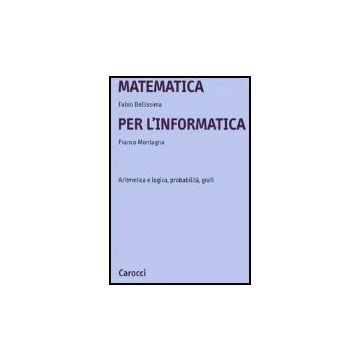 Matematica Per L'informatica. Aritmetica E Logica, Probabilita, Grafi