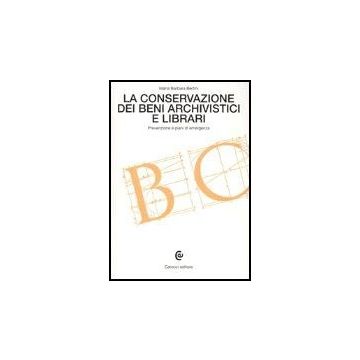 La Conservazione Dei Beni Archivistici E Librari. Prevenzione E Piani Di Emergenza 