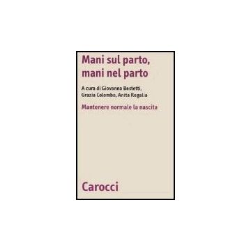 Mani Sul Parto, Mani Nel Parto. Mantenere Normale La Nascita