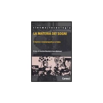 La Materia Dei Sogni. L'impresa Cinematografica In Italia 