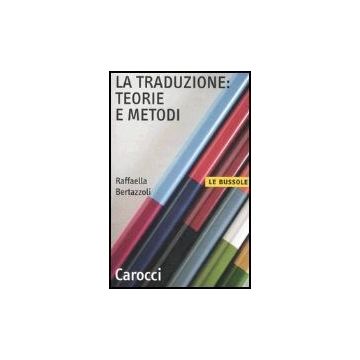 La Traduzione: Teorie E Metodi 