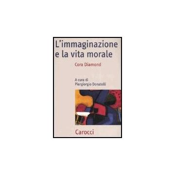 L' Immaginazione E La Vita Morale 
