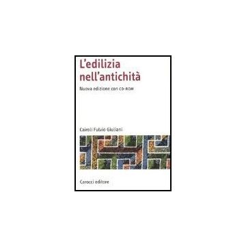 L' Edilizia Nell'antichita. Con Cd-rom 