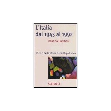 L' Italia Dal 1943-1992. Dc E Pci Nella Storia Dell Repubblica  Relazioni Internazionali: Dal 1943 Al 1992