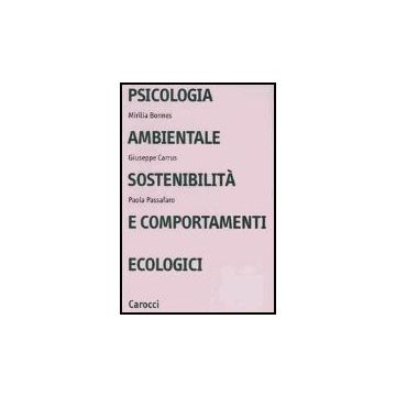 Psicologia Ambientale, Sostenibilita' E Comportamenti Ecologici