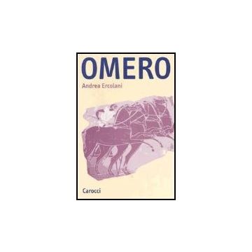 Omero. Introduzione Allo Studio Dell'epica Greca Arcaica