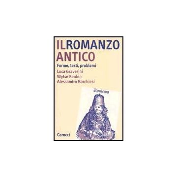 Il Romanzo Antico. Forme, Testi, Problemi 
