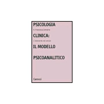 Psicologia Clinica: Il Modello Psicoanalitico. L'intervento Nei Servizi
